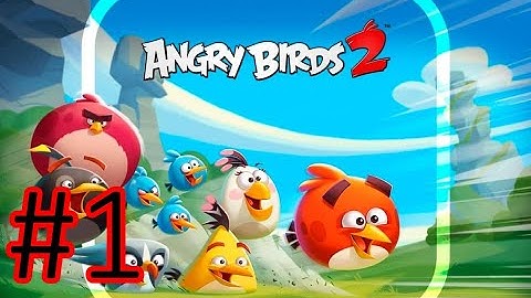 Angry Birds 2 - Gameplay Walkthrough Part 1 - Levels 1 - 10 (Android, iOS)