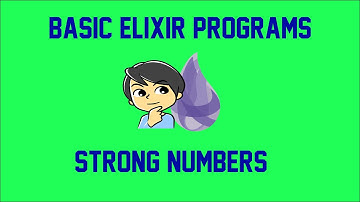 Basic Elixir Programs - Strong Numbers