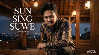 Sun Sing Suwe - Ikke Nurjanah | Version By Revandy