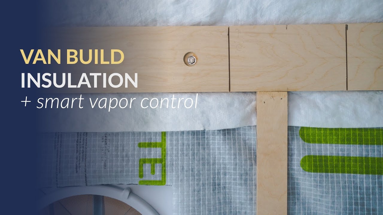 Camper Van Insulation Installing Thinsulate + Intello Plus YouTube