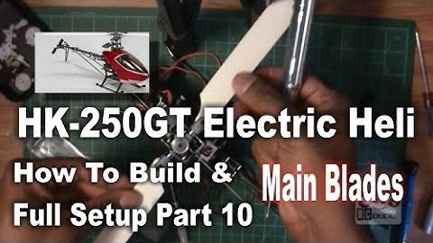 HK 250GT How To Build & Full Setup Part 10 Main Blades