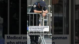 Medical examiner says gunman who attacked Manhattan office building had CTE