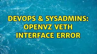 Celebrity DevOps & SysAdmins: OpenVZ veth interface error Profile