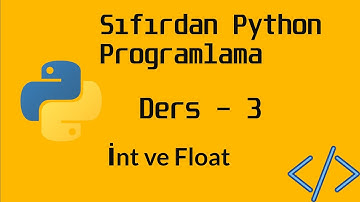 Python Ders #3   İnt ve Float Sayılar