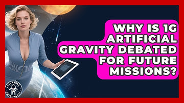 Why Is 1G Artificial Gravity Debated For Future Missions? - All About Astronauts