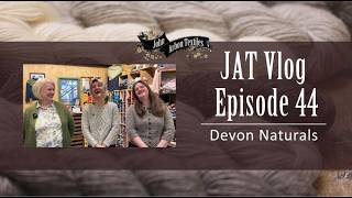 JAT Vlog Episode 44 - Devon Naturals @JohnArbonTextile