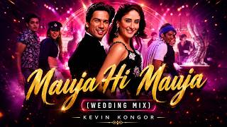 Mauja Hi Mauja | Wedding Mix | Kevin Kongor | Bollywood Wedding Remix 2026
