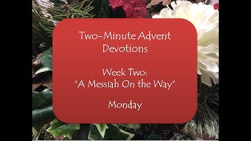 Two-Minute Advent Devotion:  December 7