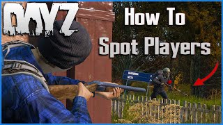 Tips to Spot Players in DayZ  Tricks to Get More Kills and Survive Longer