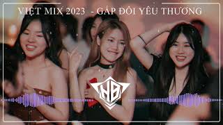 Nonstop Việt Mix 2023 - Gấp Đôi Yêu Thương Remix - Hung Bea Music | Nhạc Trend TikTok Remix 2023