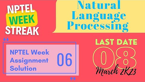 NATURAL LANGUAGE PROCESSING • NPTEL week 6 Solution 2023 #nptelanswer #nlponlinetraining #yttube