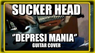Sucker Head - Depresi mania   (Gitar Cover)