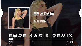 Gülşen - Be Adam ( Emre Kaşık Remix ) Resimi