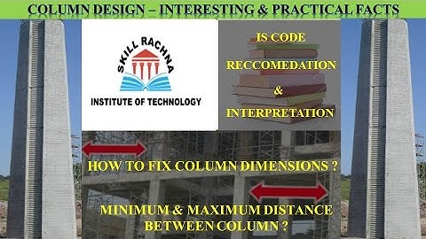 Column - Interesting & Practical Facts // IS Code Recommendation // Max & Min Spacing between Column