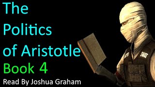 The Politics of Aristotle  Book 4 | Read by Joshua Graham