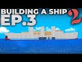 BOILERS! | Building A Ship 2 | EP.3