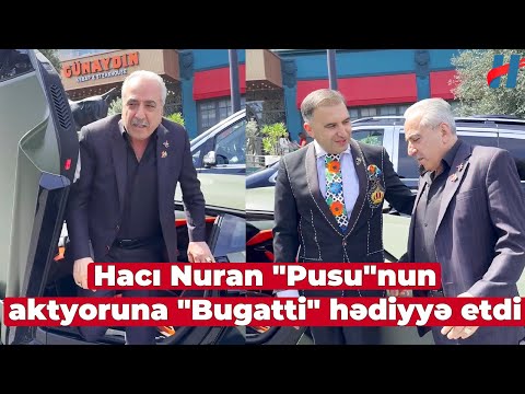 Hacı Nuran türkiyəli məşhur aktyoruna lüks avtomobil HƏDİYYƏ ETDİ