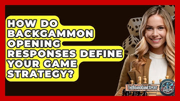 How Do Backgammon Opening Responses Define Your Game Strategy? - The Board Game Xpert