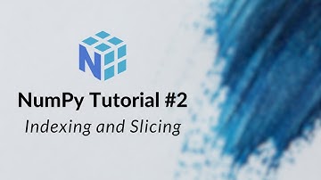 NumPy Tutorial #2: Indexing and Slicing