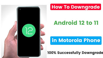 how to downgrade android 12 to 11 motorola |  how to downgrade motorola android 12 to 11