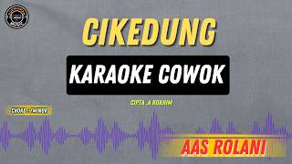 Cikedung - ( KARAOKE RAMPAK COWOK ) Aas Rolani Tarling Lawas Penuh Kenangan