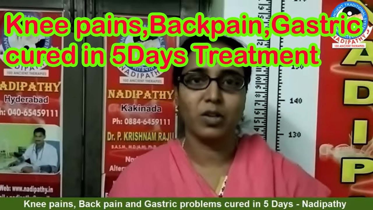 Knee pains, Back pain and Gastric problems cured in 5 Days Nadipathy