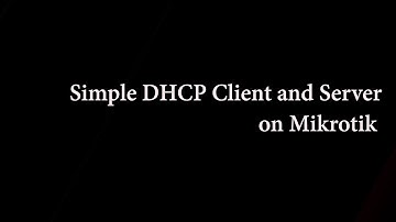 Simple DHCP Client and DHCP Server Configuration on Mikrotik RouterOS