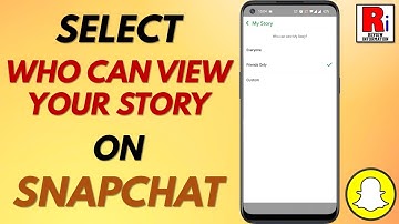 How to Select Who Can View Your Story on Snapchat