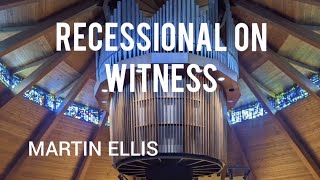 Martin Ellis: Recessional on WITNESS (Organ)