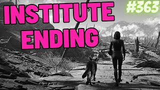 I Finally Beat Fallout 4! (Institute Ending) | Fallout 4 [363]