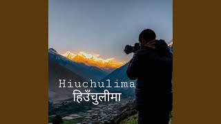 Hiuchulima (Nepali Nepali Pop Song) (feat. Dique)