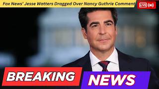 Fox News Jesse Watters Dragged Over Nancy Guthrie Comment