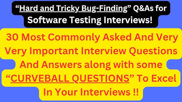 "Software Testing: Hard, Tricky Bug- Finding Interview Q&As", Most Asked "Tricky Bug-Finding" Q&As!