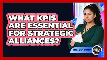 What KPIs Are Essential For Strategic Alliances? - Latino Start Up Space