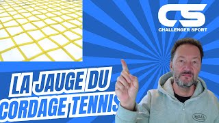 La Jauge du Cordage de Tennis : 5 Points pour tout savoir.