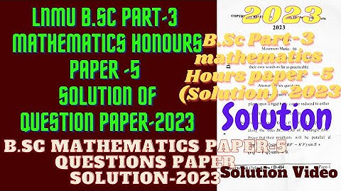 LNMU B.Sc Part-3 Mathematics Honour Paper -5 (2023) Solution | 2023