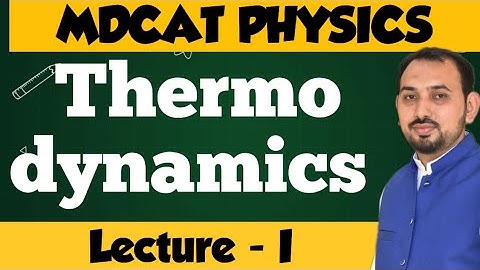 Thermodynamics MDCAT Physics (Lecture-I) internal energy , molar specific heat
