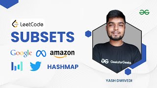 Subsets | Google | Amazon | Meta | Twitter | ByteDance | LeetCode | Hashmap | Yash Dwivedi