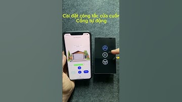Cài đặt công tắc cửa cuốn TUYA / Công tắc cổng tự động TUYA mới nhất