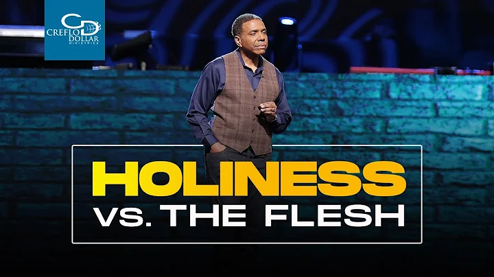 Holiness vs. the Flesh