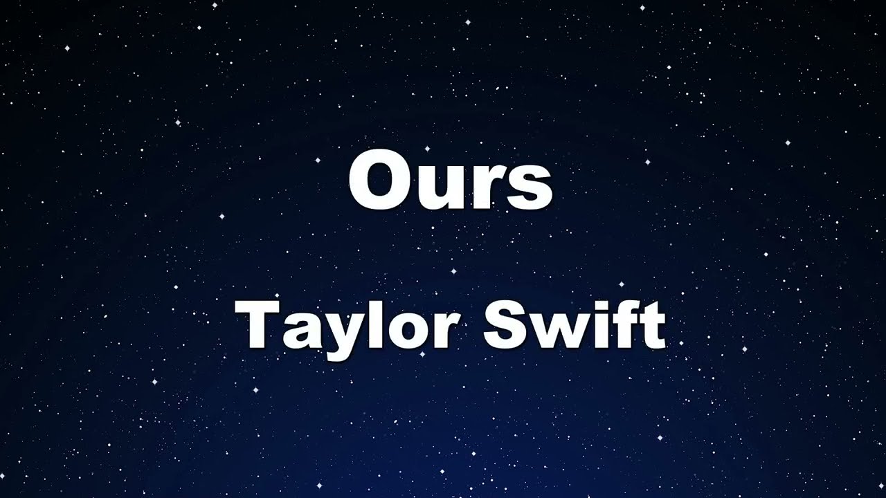 Karaoke♬ Ours - Taylor Swift 【No Guide Melody】 Instrumental, Lyric