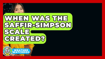 When Was The Saffir-Simpson Scale Created? - Weather Watchdog