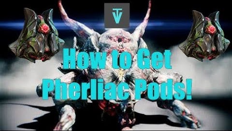 How to Get Pherliac Pods! - Warframe
