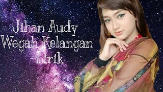 Jihan Audy-Wegah Kelangan Lirik