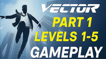 Vector Gameplay Part 1 | Levels 1-5 Complete Walkthrough | Parkour Action