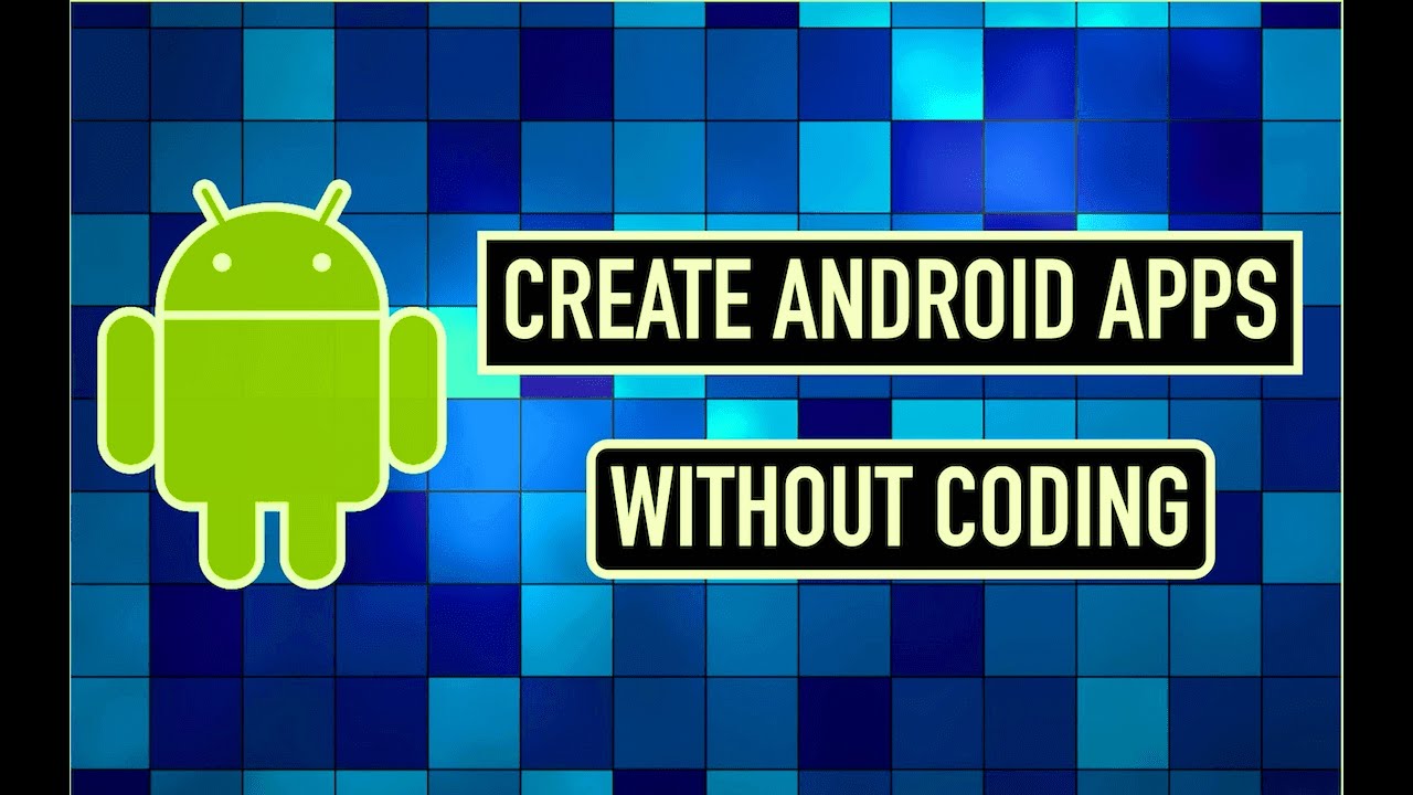 29 Best Photos Build Android App Without Code : Build A Mobile App Without Knowing Any Programming ...