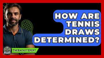 How Are Tennis Draws Determined? - The Racket Xpert