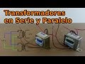 Cómo Conectar Transformadores en Serie y Paralelo