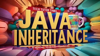 Java Inheritance in Tamil | Mastering Code Reusability | Tech Tutor Tamil