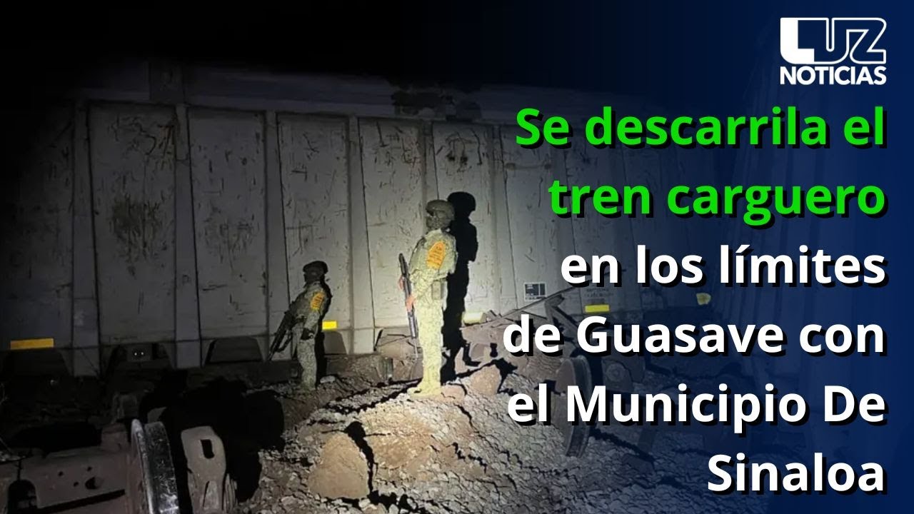 Se descarrila el tren carguero en los límites de Guasave con el Municipio De Sinaloa